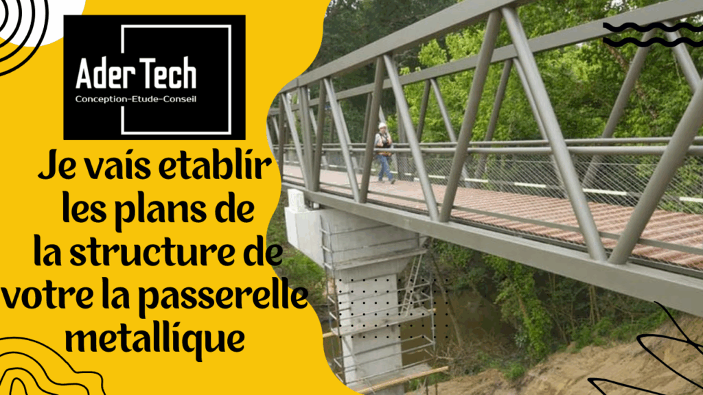 plans de la structure de votre la passerelle metallique 66bf4a7e131e8